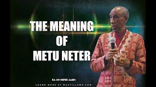 Ra Un Nefer Amen Reveals The Meaning Of "Metu Neter"!