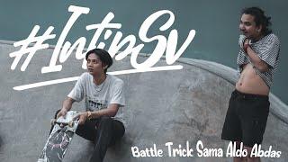 #INTIPSV | BATTLE TRICK SAMA ALDO ABDAS DI ELBRICKS SKATEPARK