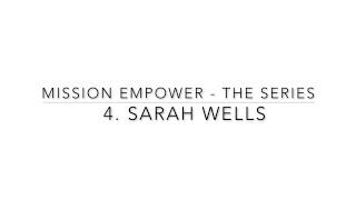 Mission Empower- The series: Episode 4 - Chat with Sarah Wells