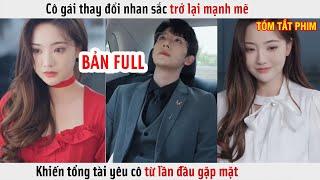 Cô Gái Thay Đổi Nhan Sắc Trở Lại Mạnh Mẽ Khiến Tổng Tài Yêu Cô Từ Lần Đầu Gặp Mặt