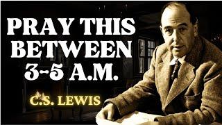 If You Wake Up Between 3AM & 5AM, SAY THIS POWERFUL PRAYER! | C.S Lewis 2024