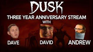 DUSK 3 Year Anniversary (2021) Stream With David, Dave and Andrew!