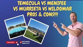 MENIFEE VS MURRIETA VS TEMECULA VS WILDOMAR! PROS AND CONS