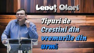 Lenuț Olari || Tipuri de Creștinii din vremurile din Urmă. 》2024《