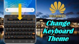 How to Change Keyboard Theme in Huawei