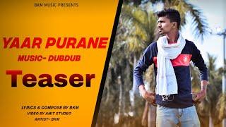 YAAR PURANE OFFICIAL TEASER| BKM|Dubdub|Amit studio| BKM MUSIC