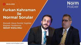 Normal Sorular’ın konuğu Deva Partisi Teşkilat Başkan Yardımcısı Sedat Kızılcıklı