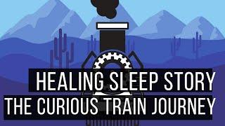  The Curious Train Journey  LONG BEDTIME STORY FOR GROWN UPS 