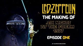 Led Zeppelin - The Making of 6 Nights at The Forum 1977 - Episode 1 | Documentary