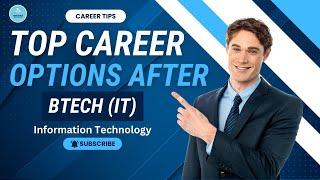 Top Career Options After BTech in Information Technology (IT) @FAMEWORLDEDUCATIONALHUB