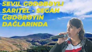 Sevil Gədəbəyli - Sarıtel ~ segah / Gədəbəyin dağlarında #saz #aşıq #segah #gədəbəy #trend