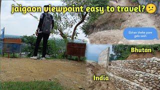 Faced Difficulties To Visit Jaigaon Viewpoint? || Indo-Bhutan Border || Bengali Travel Vlog