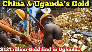 Uganda Massive $12Trillion Gold Find and China Is All Up in It