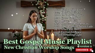 Best Gospel Music Playlist - Inspirational Christian Songs 2024 - New Christian Worship Songs 2025