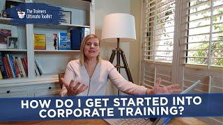 How Do I get started into Corporate Training