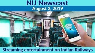 NIJ Newscast August 02, 2019 l Streamable Entertainment on Indian Railways