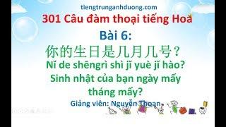 Giáo trình 301 câu đàm thoại tiếng Hoa (bài 6): Sinh nhật của bạn ngày mấy  tháng mấy?