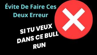 Deux Erreur À Éviter en Étant un investisseurs dans la Crypto monnaie pour Réussir son Bull run