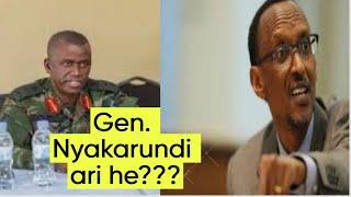 Amakuru mashya kw'iburirwa rengero rya Gen. Nyakarundi! Ingoma ya Kagame abazayiheza ni mbarwa!!!