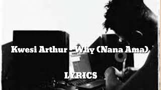 Kwesi Arthur – Why (Nana Ama) (Official Video Lyrics)