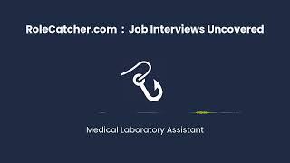 Medical Laboratory Assistant : Job Interviews Uncovered