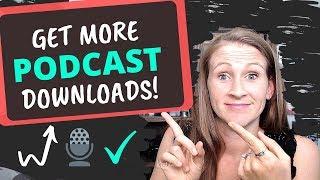 How to Get More Podcast Downloads | 5 Simple Steps