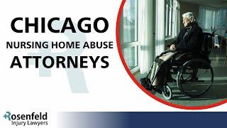 Chicago Nursing Home Abuse Attorneys - Rosenfeld Injury Lawyers