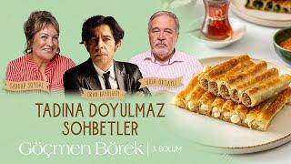 Tadına Doyulmaz Sohbetler - 3. Bölüm Göçmen Böreği