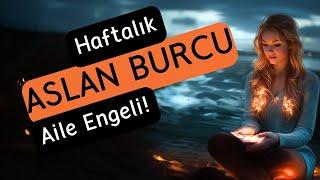 Aslan Burcu Haftalık - Aile Engeli!