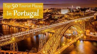 Explore Top 50 Cities in Portugal (500+ Attractions, Popular & Great Tourist Places)