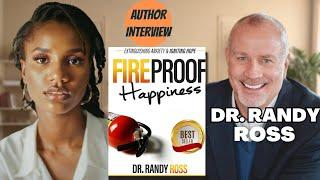 Interview with best selling author Dr Randy Ross: Fireproof Happiness: Extinguishing Anxiety ft OBC