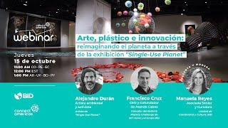 Arte, plástico e innovación: reimaginando el planeta a través de la exhibición “Single-Use Planet”