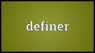 Definer Meaning