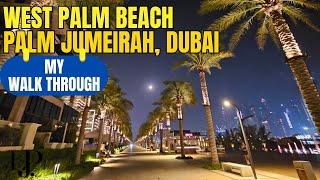 My walk through West Palm Beach, Palm Jumeirah Dubai