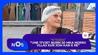 “Une 17vjet burri 50 mka ndrru vllau kur jom kan e re, nuk e kom dasht hiq burrin"