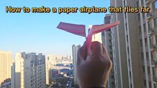 How to make a paper airplane that flies far | how to make a paper airplane easy tutorial