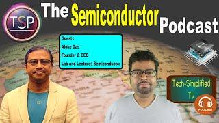 The Semiconductor Podcast | Guest Aloke Kumar Das (Founder & CEO of Lab and Lectures Semiconductor)