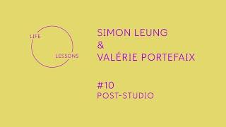 Talk | Life Lessons #10: Simon Leung and Valérie Portefaix | Post-Studio