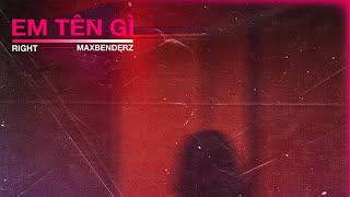 EM TÊN GÌ | RIGHT x MAXBENDERZ | OFFICIAL LYRIC VIDEO