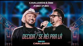 Decida / Se Réi pra Lá - Cavaleiros do Forró e Zezo (DVD Cavaleiros Meio a Meio)