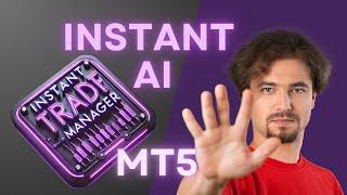 INSTANT AI Trade Manager for MT5 The FUTURE of Automated Trading Self Trading SECRET Revealed!