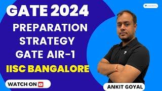 GATE 2024 | Preparation Strategy | GATE AIR-1 | IISc Bangalore | Ankit Goyal