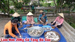 Trúng Hơn 20Kg Cá đem Về Ướp Muối  và Tặng Kèm Cà Na cho Bà Con Khmer