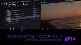 MediaCentral | Cloud UX — Apply Video and Audio Dissolves