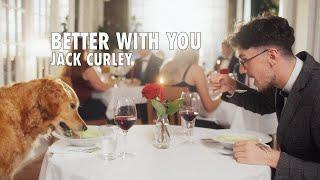 Jack Curley - Better With You (Official Music Video)