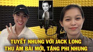  Cặp Song Ca Tuyết Nhung Jack Long Thu Âm Bài Mới, Tập Duyệt Bài Hát Này Tặng Cho 1 Người Đặc Biệt