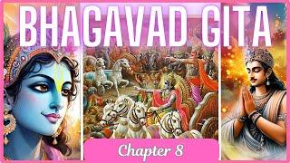 Bhagavad Gita Chapter 8: Akshara Brahma Yoga - The Eternal God and the Path to Liberation