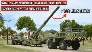 U.S ARMY's STRATEGIC LONG RANGE CANNON WILL HIT TARGET FROM MORE THAN 1000 MILES AWAY !