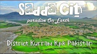 Sadda  city, Paradise on earth  Kurram Valley , District kurram  kpk pakistan