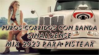 Puros Corridos Con Banda Sinaloense Mix 2023 Para Pistear